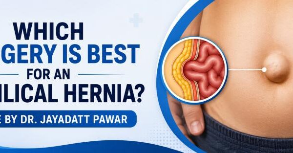 Which Surgery is Best for an Umbilical Hernia? Expert Guide by Dr. Jayadatt Pawar